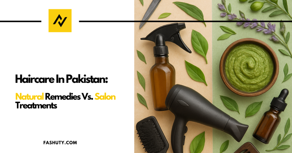 Haircare in Pakistan Natural Remedies vs. Salon Treatments